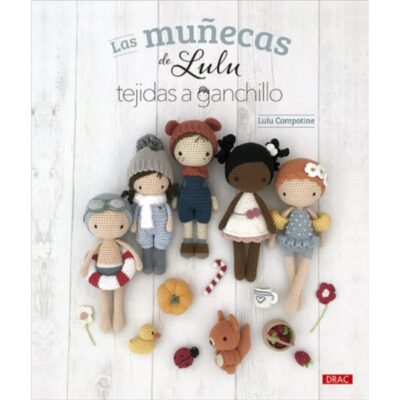 Portada del libro Las muñecas de Lulu tejidas a ganchillo de Lulu Compotine, de la Editorial El Drac, mostrando 5 muñecas de trapo hechas a ganchillo con ropas intercambiables