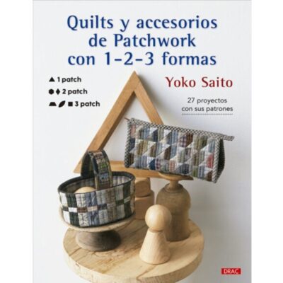 Portada del libro Quilts y accesorios de Patchwork con 1-2-3 formas de Yoko Saito, de la Editorial El Drac, mostrando un estuche y una cesta de tela acolchada